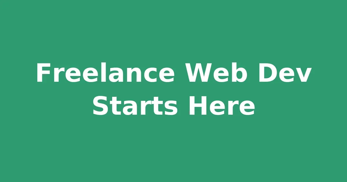 How To Start Freelancing Web Development: A Complete Step-by-Step Guide